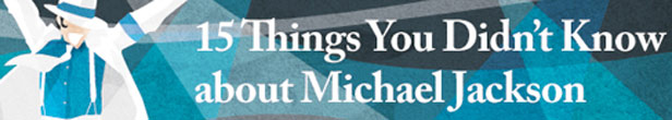 15 Things You Didn’t Know About Michael Jackson